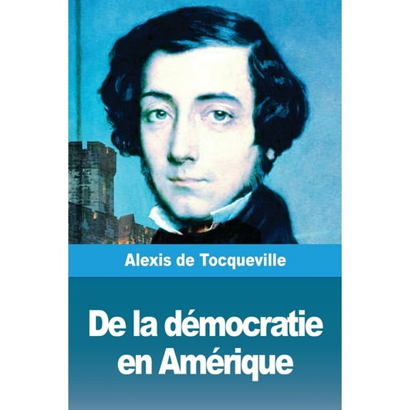 De la démocratie en Amérique: Tome I, (Paperback)