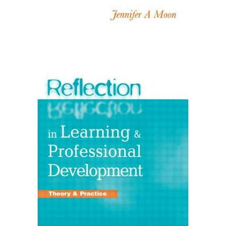 Reflection in Learning and Professional Development : Theory and