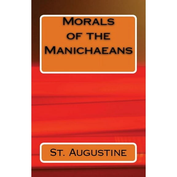 Lighthouse Church Fathers Morals of the Manichaeans, Book 20, (Paperback)