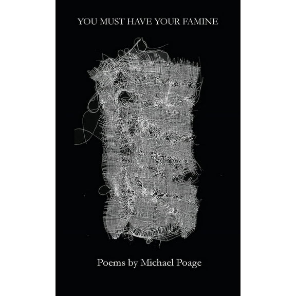 You Must Have Your Famine Paperback 1952411408 9781952411403 Michael Poage