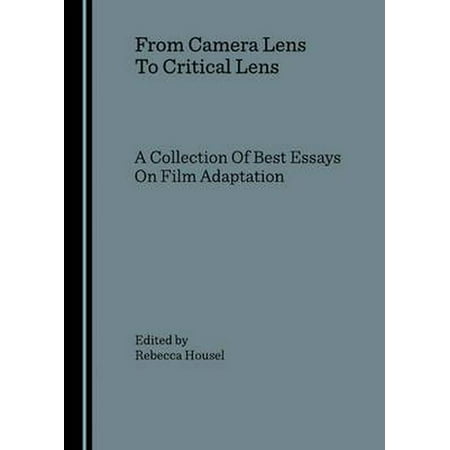 From Camera Lens to Critical Lens: A Collection of Best Essays on Film