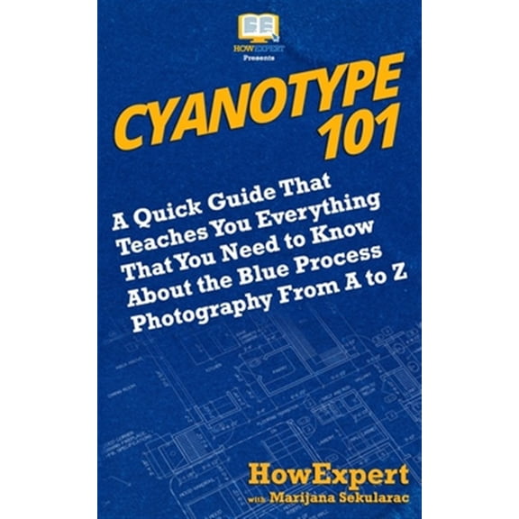 Pre-Owned Cyanotype 101: A Quick Guide That Teaches You Everything That You Need to Know about the Blue Photography Process from A to Z