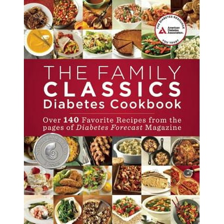 The Family Classics Diabetes Cookbook : Over 140 Favorite Recipes from the Pages of Diabetes Forecast (Best Way To Store Magazines)