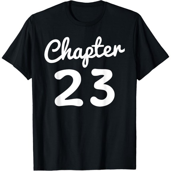 Chapter 23 Women Funny 23rd Birthday Gift 23 Years Old Bday T-ShirtMen and women, Black T-shirt, size: Extra large S-4XL