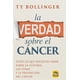 thumbnail image 1 of La verdad sobre el cáncer, de Bollinger, Ty, Blanda, 2018, 1 of 2