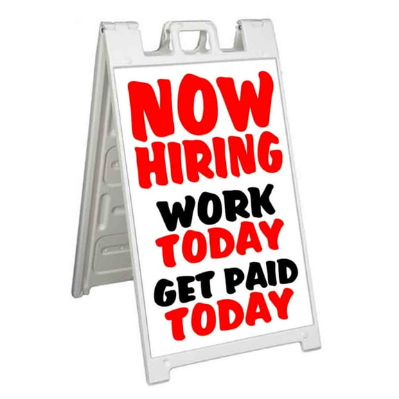 Now Hiring Work Today Get Paid Today (24" X 36") Standard A-Frame Signicade, Includes Decal Applied To Stand