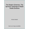 thumbnail image 1 of Pre-Owned The Esoteric Emerson: The Spiritual Teachings of Ralph Waldo Emerson (Paperback) 0940262592 9780940262591, 1 of 1