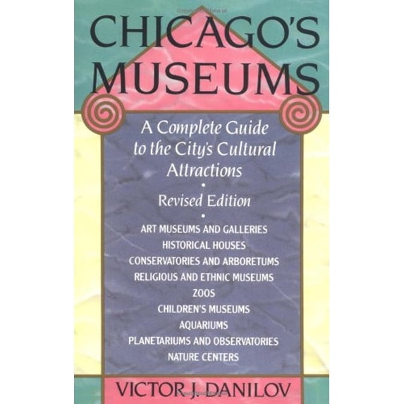 Pre-Owned Chicago's Museums : A Complete Guide to the City's Cultural Attractions (Paperback) 9781556521355