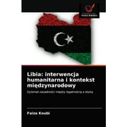 Libia: interwencja humanitarna i kontekst midzynarodowy (Paperback)
