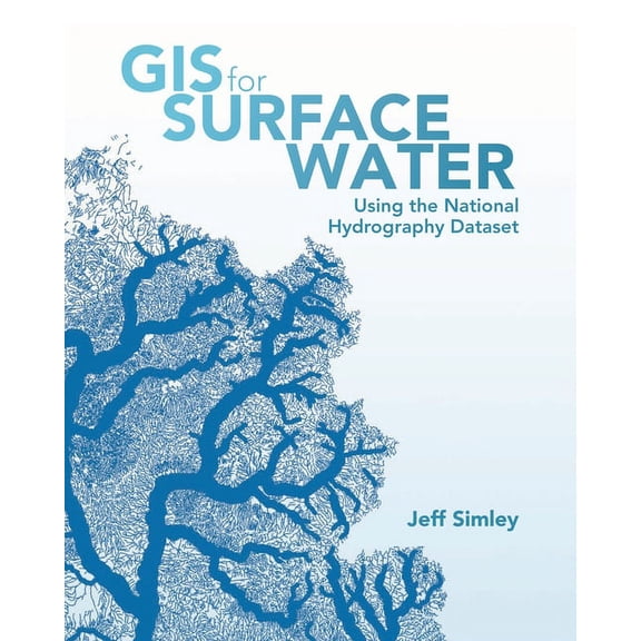 GIS for Surface Water: Using the National Hydrography Dataset, (Paperback)