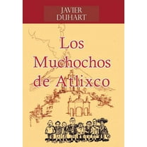 Los Muchochos de Atlixco (Hardcover)