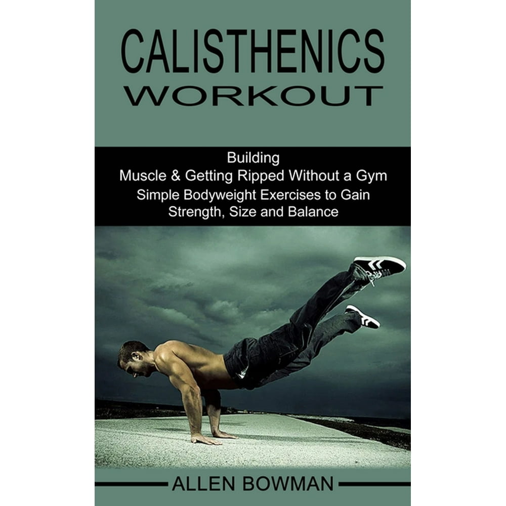 Calisthenics Workout Building Muscle & Getting Ripped Without a Gym