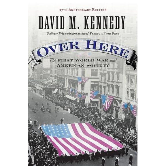 Pre-Owned Over Here: The First World War and American Society: The First World War and American Society (Anniversary) Paperback