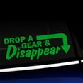 thumbnail image 1 of Drop a Gear and Disappear - Vinyl Decal - Choose Color - [YELLOW GREEN], 1 of 1