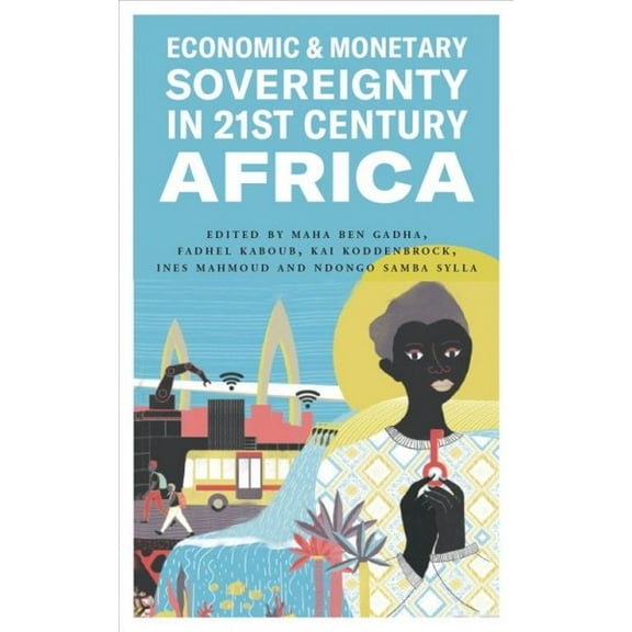 Economic and Monetary Sovereignty in 21st Century Africa (Paperback)