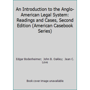 Pre-Owned An Introduction to the Anglo-American Legal System: Readings and Cases, Second Edition (American Casebook Series) (Paperback) 0314366628 9780314366627
