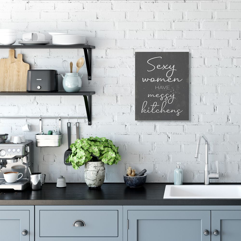 Stupell Industries Sexy Women Have Messy Kitchens Phrase Grey White Designed by Daphne Polselli