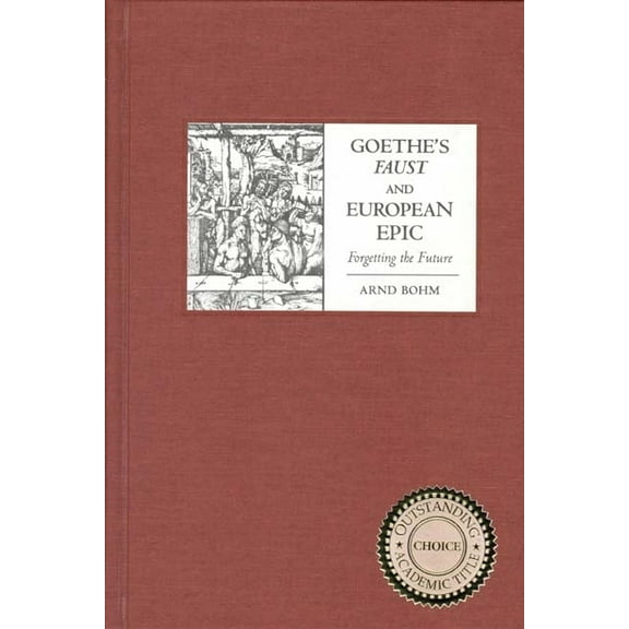 Studies in German Literature Linguistics Goethe's Faust and European Epic: Forgetting the Future, Book 2, (Hardcover)
