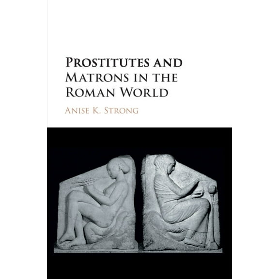 Prostitutes and Matrons in the Roman World, (Paperback)