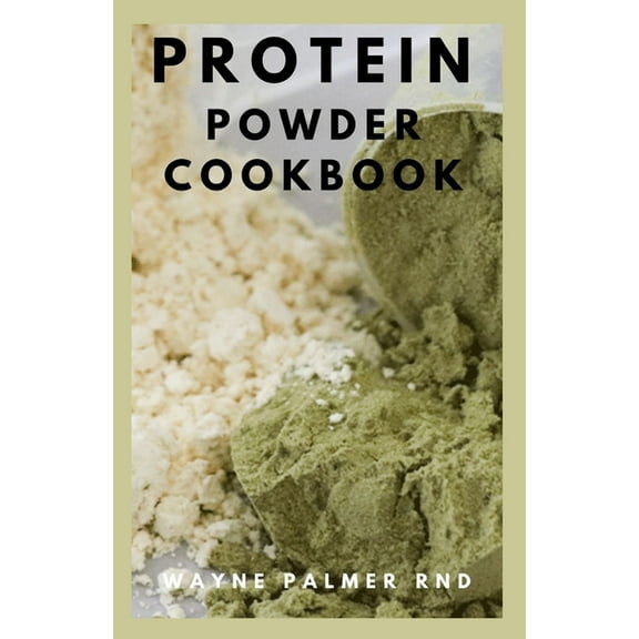 Protein Powder Cookbook: The Ultimate Protein Powder Cookbook