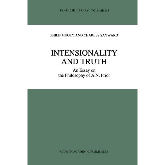 Synthese Library Intensionality and Truth: An Essay on the Philosophy of A.N. Prior, Book 255, (Paperback)