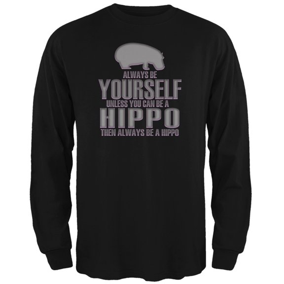 Always Be Yourself Hippo Black Adult Long Sleeve T-Shirt - 2X-Large