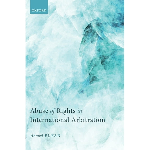 Abuse of Rights in International Arbitration, (Hardcover)