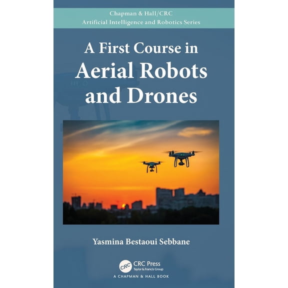 Chapman & Hall/CRC Artificial Intelligen A First Course in Aerial Robots and Drones, (Hardcover)