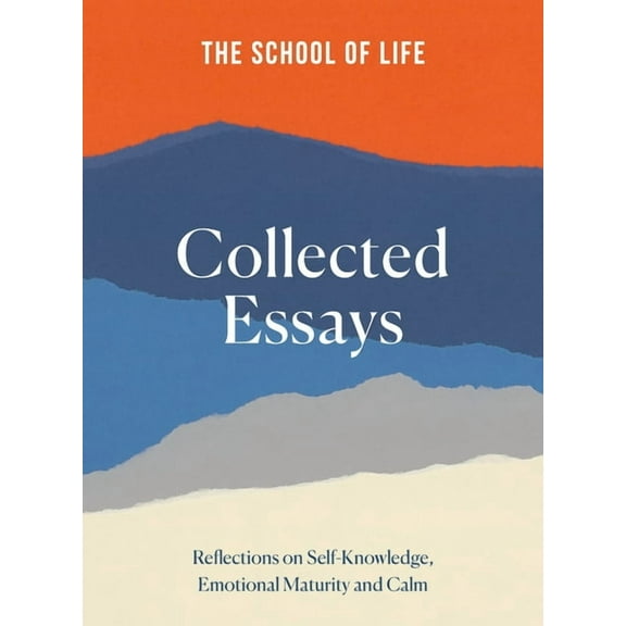 The School of Life Collected Essays, (Hardcover)