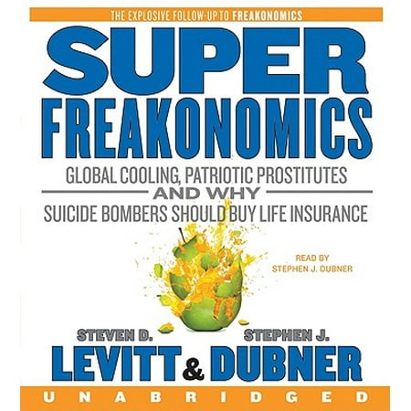 Superfreakonomics CD : Global Cooling, Patriotic Prostitutes, and Why Suicide Bombers Should Buy Life (Best Places To Sell Life Insurance)