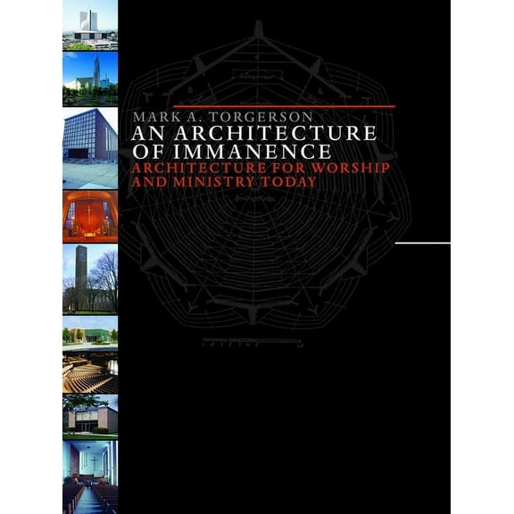 The Calvin Institute of Christian Worship Liturgical Studies (CICW): An Architecture of Immanence : Architecture for Worship and Ministry Today (Paperback)