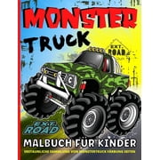 Monster Truck Malbuch Fr Kinder: Monster Trucks Malbuch fr Jungen und Mdchen Erstaunliches Monster Truck Frbung Seiten fr Kinder Ab 4 German Edition Paperback 397854122X 9783978541225 Em