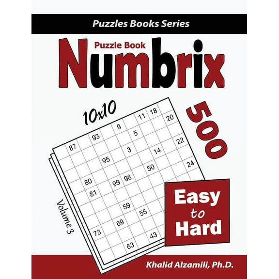 Puzzles Books Numbrix Puzzle Book: 500 Easy to Hard (10x10), Book 3, (Paperback)