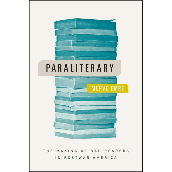 Paraliterary: The Making of Bad Readers in Postwar America, (Paperback)