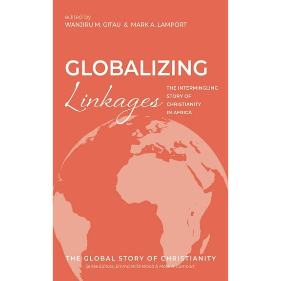 The Global Story of Christianity Globalizing Linkages: The Intermingling Story of Christianity in Africa, Book 3, (Paperback)