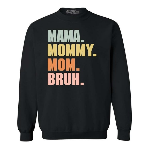 Shop4Ever Men's Mama Mommy Mom Bruh Crewneck Sweatshirt XXXXX-Large Black