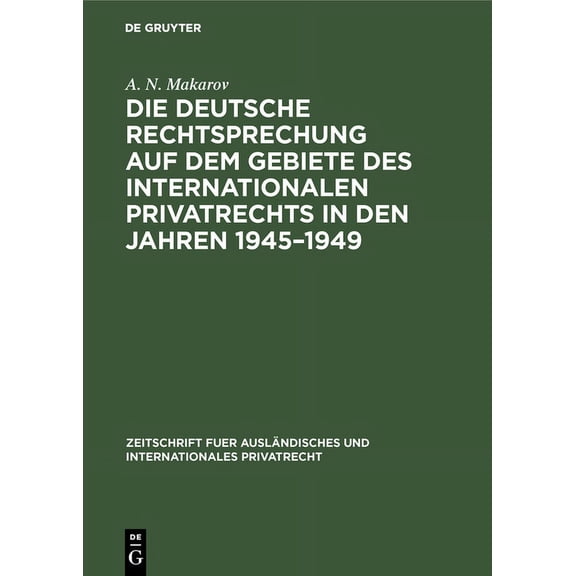 Zeitschrift Fuer Ausländisches Und Inter Die deutsche Rechtsprechung auf dem Gebiete des internationalen Privatrechts in den Jahren 1945-1949, Book 9, (Hardcover)