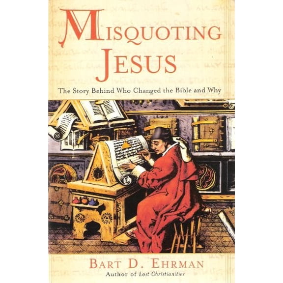 Pre-Owned Misquoting Jesus: The Story Behind Who Changed the New Testament and Why by Bart D. Ehrman (Paperback), English