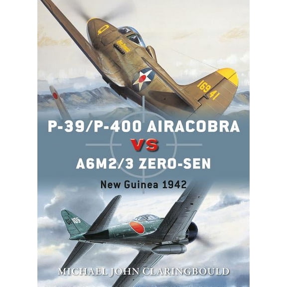 Duel: P-39/P-400 Airacobra vs A6M2/3 Zero-sen : New Guinea 1942 (Series #87) (Paperback)