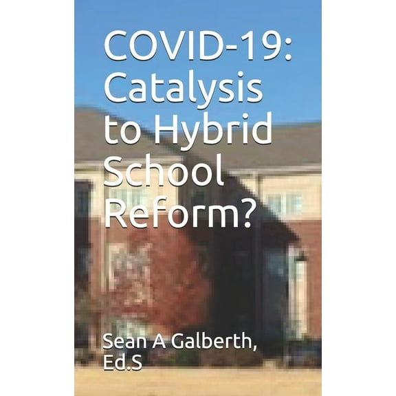 Covid-19 : Catalysis to Hybrid School Reform? (Paperback)