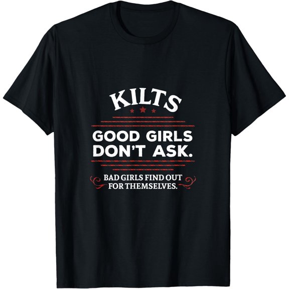 t-shirt Funny Scottish Kilts Good Girls Don't Ask T-Shirt Scotland mens,black,women,funny,journey,Crew Neck, Short Sleeve,printing