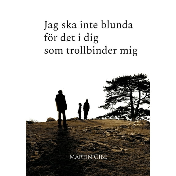 Jag ska inte blunda för det i dig som trollbinder mig (Paperback)