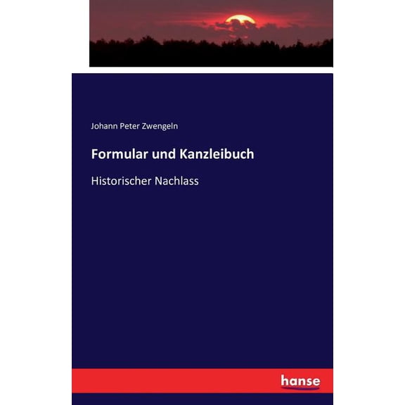Formular und Kanzleibuch: Historischer Nachlass, (Paperback)