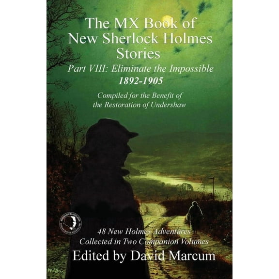 MX Book of New Sherlock Holmes Stories The MX Book of New Sherlock Holmes Stories - Part VIII: Eliminate The Impossible: 1892-1905, Book 8, (Paperback)