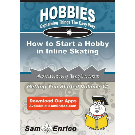 How to Start a Hobby in Inline Skating - eBook