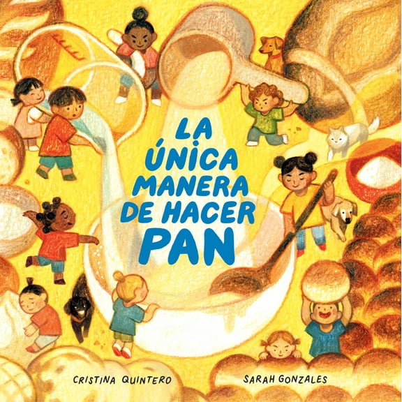 La Ãnica Manera de Hacer Pan / The Only Way to Make Bread, (Hardcover)