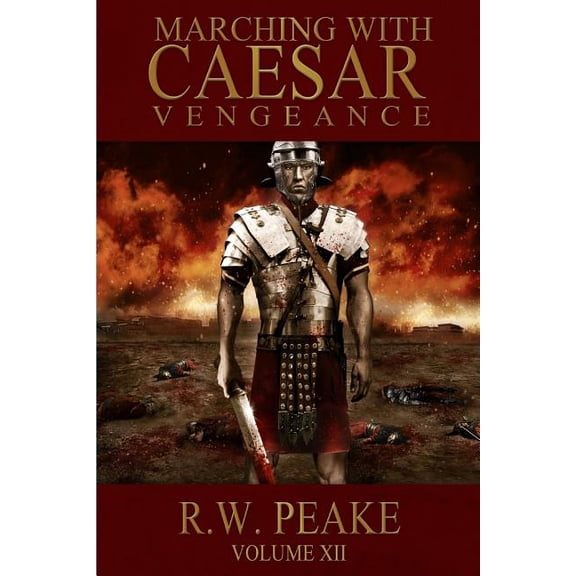 Marching With Caesar: Vengeance (Paperback) by Bz Hercules, Marina Shipova, R W Peake