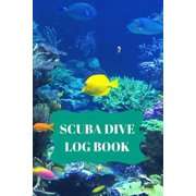 Scuba Dive Log Book: Scuba Dive Log Book : Dive Log For Scuba Divers, Deep Blue Underwater Diving & Snorkeling Enthusiasts (Series #1) (Paperback)