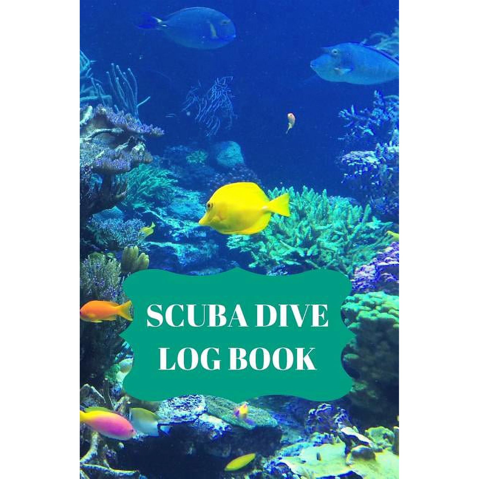 Scuba Dive Log Book: Scuba Dive Log Book : Dive Log For Scuba Divers, Deep Blue Underwater Diving & Snorkeling Enthusiasts (Series #1) (Paperback)