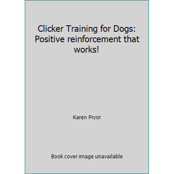 Pre-Owned Clicker Training for Dogs: Positive reinforcement that works! (Hardcover) 1860542824 9781860542824